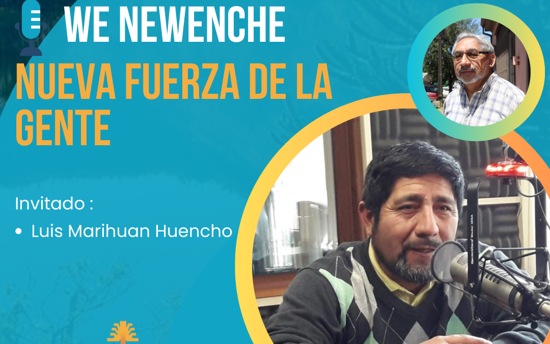 Programa Radial 09-07-2023 Luis Marihuan Huencho – Socio Newenche